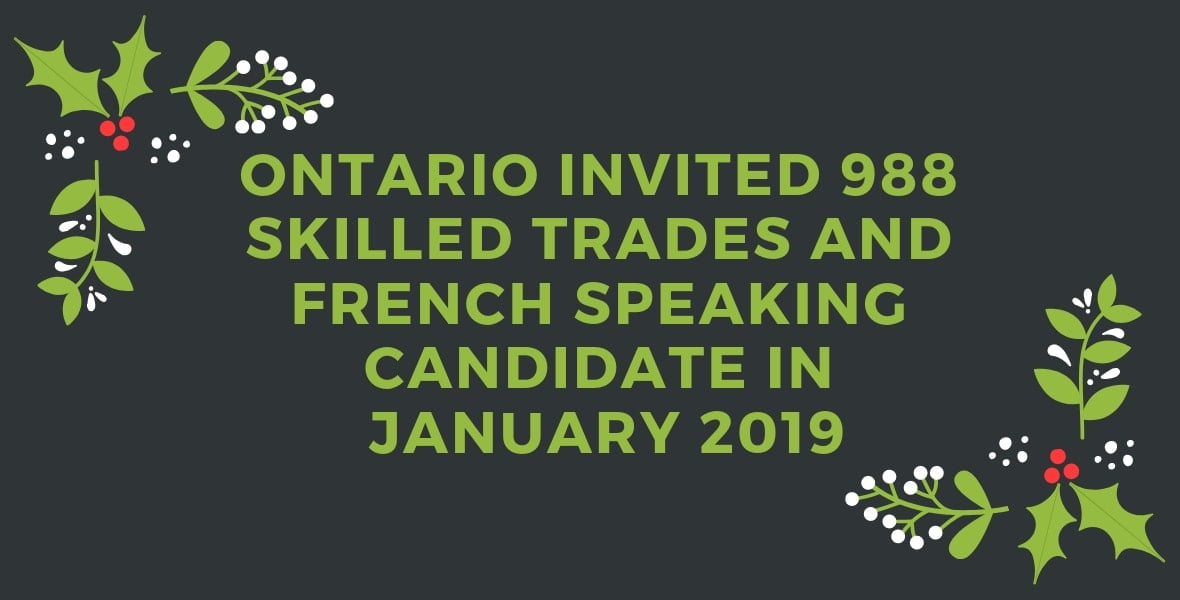 Ontario Invited 988 Skilled Trades and French speaking Candidate in January 2019