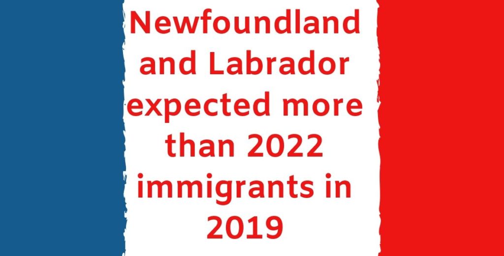 Newfoundland and Labrador expected more than 2022 immigrants in 2019