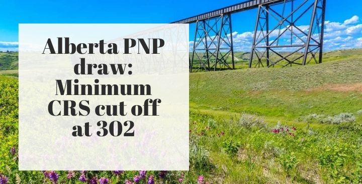 Alberta PNP draw_ Minimum CRS cut off at 302