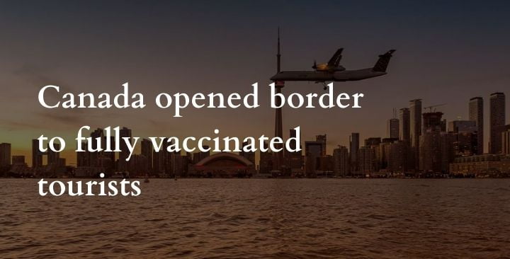 Canada opened border to fully vaccinated tourists