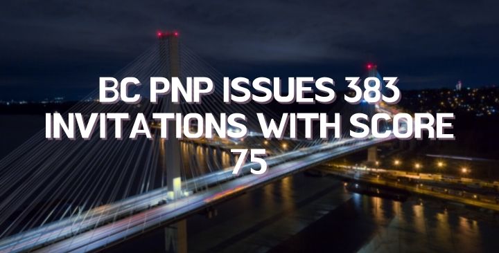 BC PNP issues 383 invitations with score 75