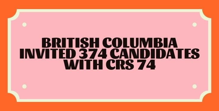 British Columbia invited 374 candidates with CRS 74