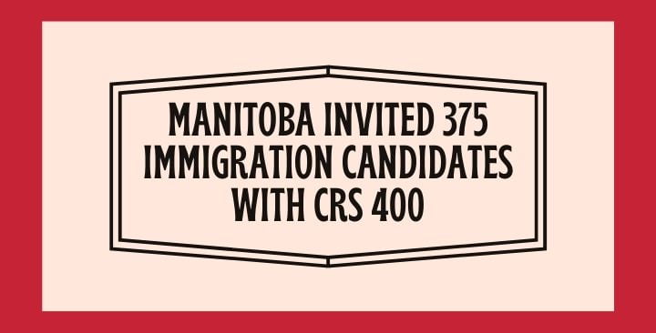 Manitoba invited 375 immigration candidates with CRS 400