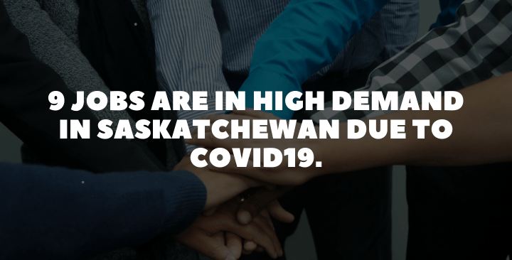 9 Jobs are in high demand in Saskatchewan due to Covid19