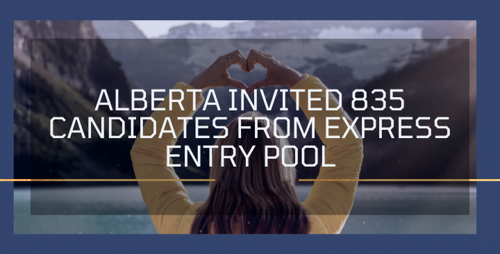 Alberta invited 835 candidates from Express Entry Pool