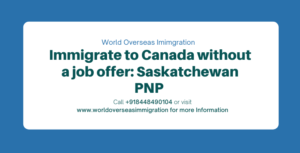 Immigrate to Canada without a job offer Saskatchewan PNP