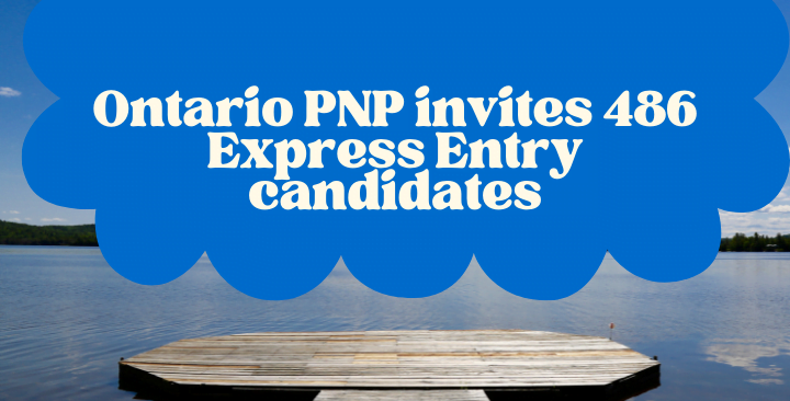 Ontario PNP invites 486 Express Entry candidates