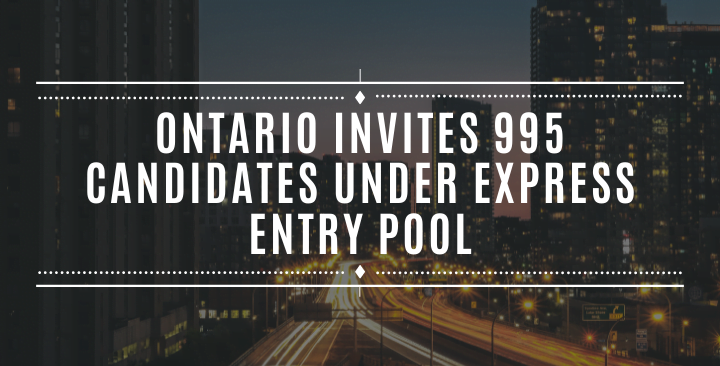 Ontario invites 995 Candidates under Express Entry pool