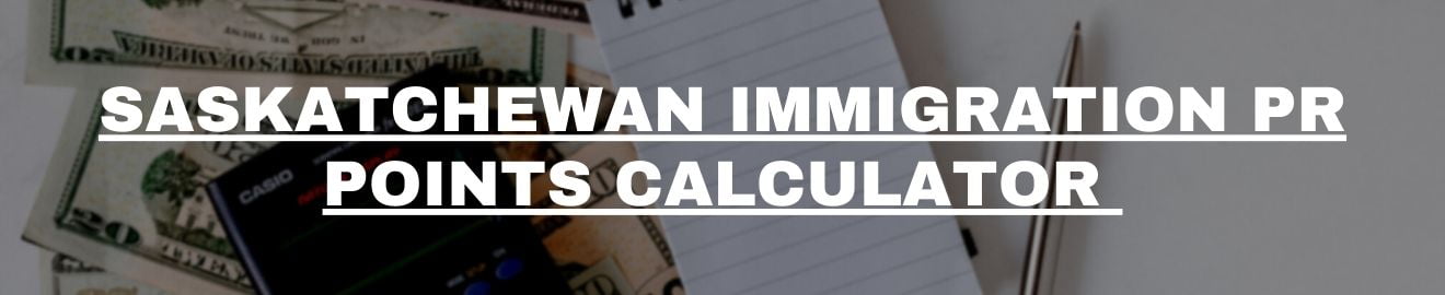Saskatchewan Immigration PR Points Calculator 2019