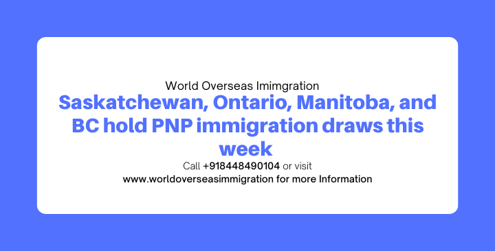 Saskatchewan, Ontario, Manitoba, and BC hold PNP immigration draws this week
