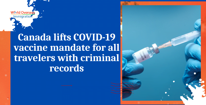 Canada lifts COVID-19 vaccine mandate for all travelers with criminal records
