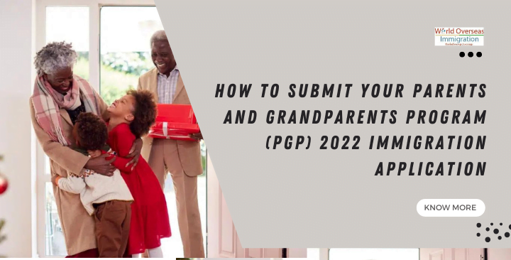 How to submit your Parents and Grandparents Program (PGP) 2022 Immigration Application